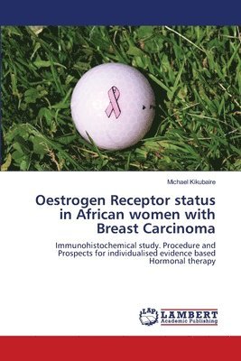 Oestrogen Receptor status in African women with Breast Carcinoma 1