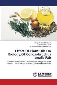 bokomslag Effect Of Plant Oils On Biology, Of Collosobruchus analis Fab