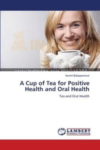 bokomslag A Cup of Tea for Positive Health and Oral Health