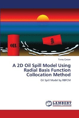 bokomslag A 2D Oil Spill Model Using Radial Basis Function Collocation Method