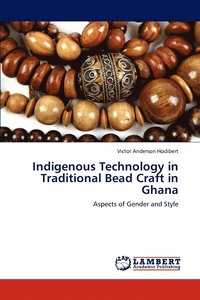 bokomslag Indigenous Technology in Traditional Bead Craft in Ghana