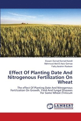 Effect Of Planting Date And Nitrogenous Fertilization On Wheat 1