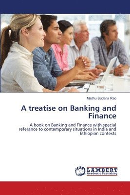 bokomslag A treatise on Banking and Finance