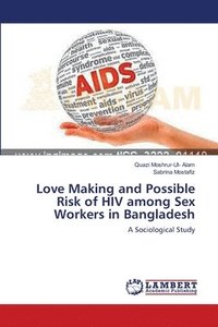bokomslag Love Making and Possible Risk of HIV among Sex Workers in Bangladesh