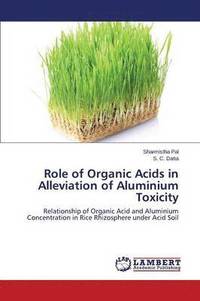 bokomslag Role of Organic Acids in Alleviation of Aluminium Toxicity