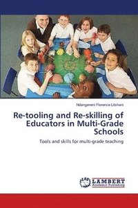 bokomslag Re-tooling and Re-skilling of Educators in Multi-Grade Schools