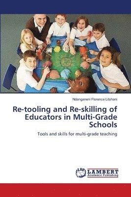 Re-tooling and Re-skilling of Educators in Multi-Grade Schools 1