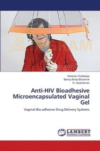 bokomslag Anti-HIV Bioadhesive Microencapsulated Vaginal Gel