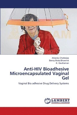Anti-HIV Bioadhesive Microencapsulated Vaginal Gel 1