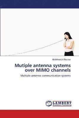 Mutiple antenna systems over MIMO channels 1