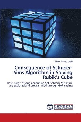 Consequence of Schreier-Sims Algorithm in Solving Rubik's Cube 1