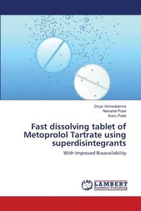 bokomslag Fast dissolving tablet of Metoprolol Tartrate using superdisintegrants