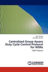 bokomslag Centralized Group Aware Duty Cycle Control Protocol for Wsns