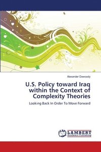 bokomslag U.S. Policy toward Iraq within the Context of Complexity Theories