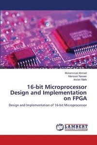 bokomslag 16-bit Microprocessor Design and Implementation on FPGA