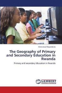 bokomslag The Geography of Primary and Secondary Education in Rwanda