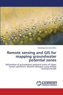 bokomslag Remote sensing and GIS for mapping groundwater potential zones
