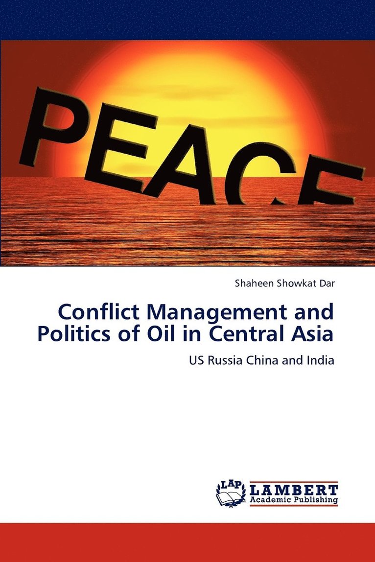 Conflict Management and Politics of Oil in Central Asia 1