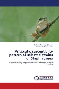 bokomslag Antibiotic susceptibilty pattern of selected strains of Staph aureus