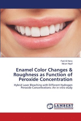 Enamel Color Changes & Roughness as Function of Peroxide Concentration 1