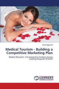 bokomslag Medical Tourism - Building a Competitive Marketing Plan