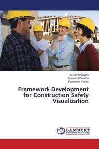bokomslag Framework Development for Construction Safety Visualization