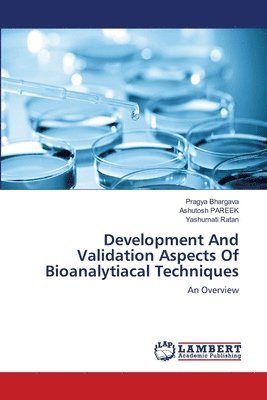 Development And Validation Aspects Of Bioanalytiacal Techniques 1