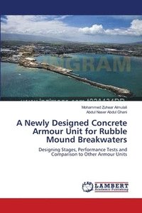 bokomslag A Newly Designed Concrete Armour Unit for Rubble Mound Breakwaters