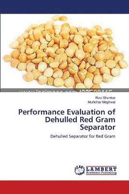 Performance Evaluation of Dehulled Red Gram Separator 1