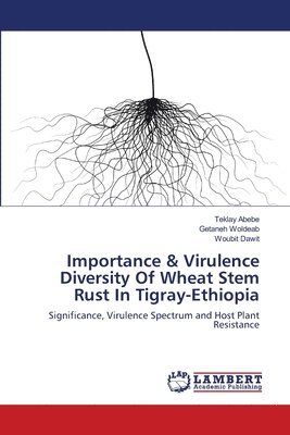 Importance & Virulence Diversity Of Wheat Stem Rust In Tigray-Ethiopia 1