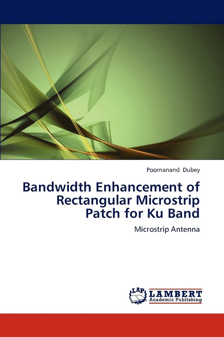 Bandwidth Enhancement of Rectangular Microstrip Patch for Ku Band 1