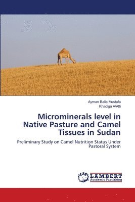 Microminerals level in Native Pasture and Camel Tissues in Sudan 1