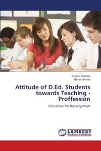 bokomslag Attitude of D.Ed. Students towards Teaching - Proffession
