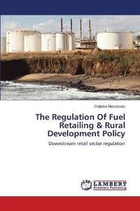 bokomslag The Regulation Of Fuel Retailing & Rural Development Policy