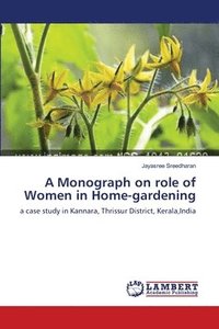 bokomslag A Monograph on role of Women in Home-gardening