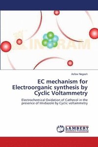 bokomslag EC mechanism for Electroorganic synthesis by Cyclic Voltammetry