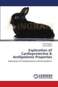 bokomslag Exploration of Cardioprotective & Antilipidemic Properties