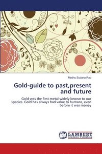 bokomslag Gold-guide to past, present and future
