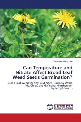 Can Temperature and Nitrate Affect Broad Leaf Weed Seeds Germination? 1