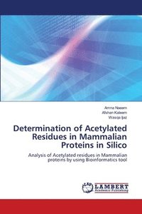 bokomslag Determination of Acetylated Residues in Mammalian Proteins in Silico