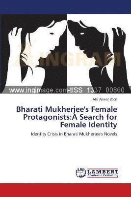 bokomslag Bharati Mukherjee's Female Protagonists