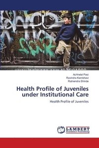 bokomslag Health Profile of Juveniles under Institutional Care