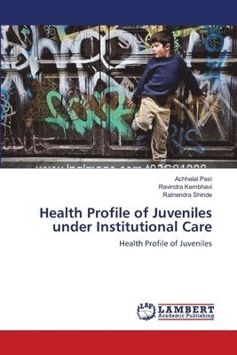 Health Profile of Juveniles under Institutional Care 1