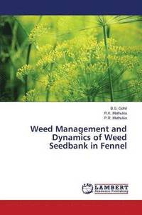 bokomslag Weed Management and Dynamics of Weed Seedbank in Fennel