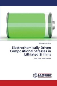 bokomslag Electrochemically Driven Compositional Stresses in Lithiated Si films