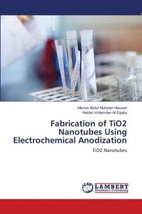bokomslag Fabrication of TiO2 Nanotubes Using Electrochemical Anodization