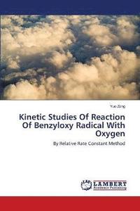 bokomslag Kinetic Studies Of Reaction Of Benzyloxy Radical With Oxygen