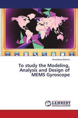 bokomslag To Study the Modeling, Analysis and Design of Mems Gyroscope