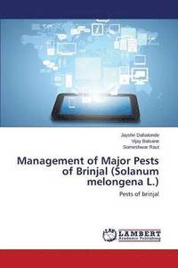 bokomslag Management of Major Pests of Brinjal (Solanum Melongena L.)