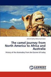 bokomslag The camel journey from North America to Africa and Australia